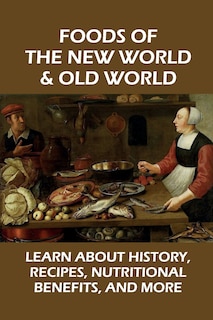 Front cover_Foods Of The New World & Old World