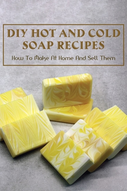 Couverture_DIY Hot And Cold Soap Recipes