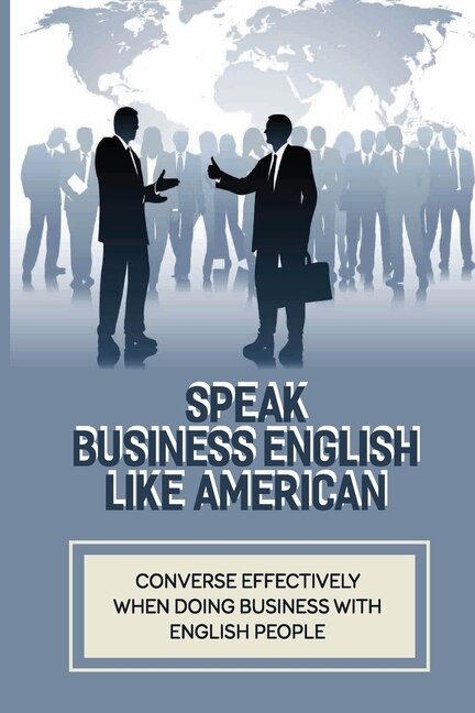 Speak Business English Like American Converse Effectively When