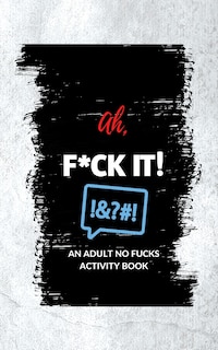 Front cover_Ah, F*ck It!