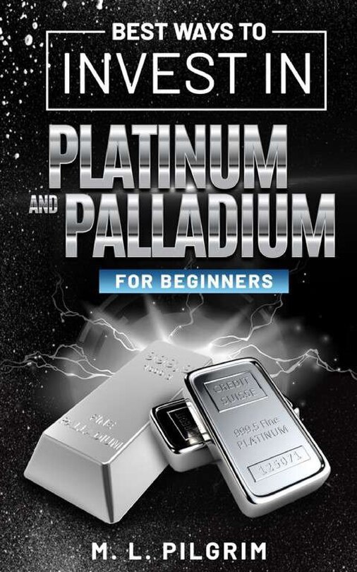 Front cover_Best Ways to Invest in Platinum and Palladium for Beginners