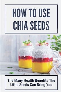 Couverture_How To Use Chia Seeds