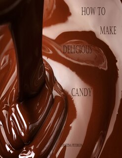 Front cover_How to Make Delicious Candy