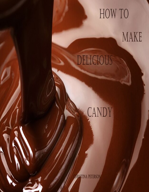 Front cover_How to Make Delicious Candy