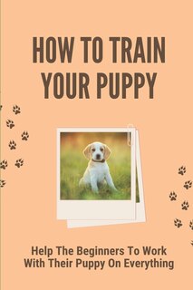 Front cover_How To Train Your Puppy