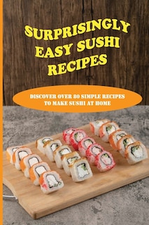 Front cover_Surprisingly Easy Sushi Recipes