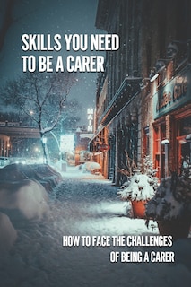 Front cover_Skills You Need To Be A Carer