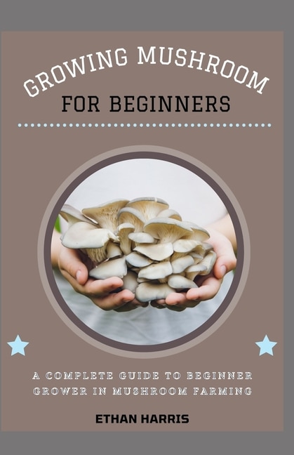 Front cover_Growing Mushroom for Beginners