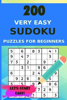 Front cover_200 Very Easy Sudoku Puzzles for Beginners with Solutions, Let's Start Easy!