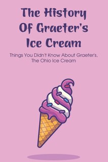 Couverture_The History Of Graeter's Ice Cream