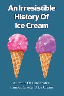 Front cover_An Irresistible History Of Ice Cream