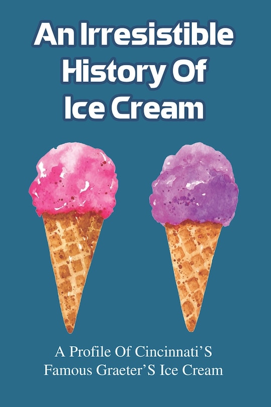 Front cover_An Irresistible History Of Ice Cream