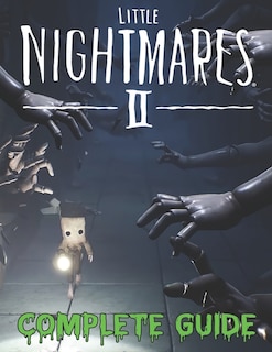Front cover_Little Nightmares II COMPLETE GUIDE