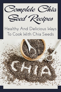 Front cover_Complete Chia Seed Recipes