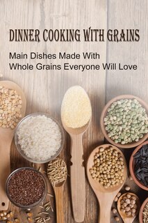 Front cover_Dinner Cooking With Grains