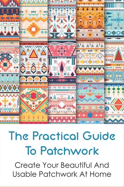 Front cover_The Practical Guide To Patchwork