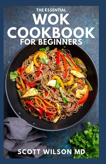 Front cover_The Essential Wok Cookbook for Beginners