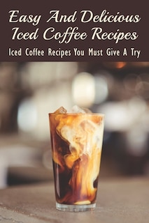 Front cover_Easy And Delicious Iced Coffee Recipes