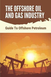 Front cover_The Offshore Oil And Gas Industry