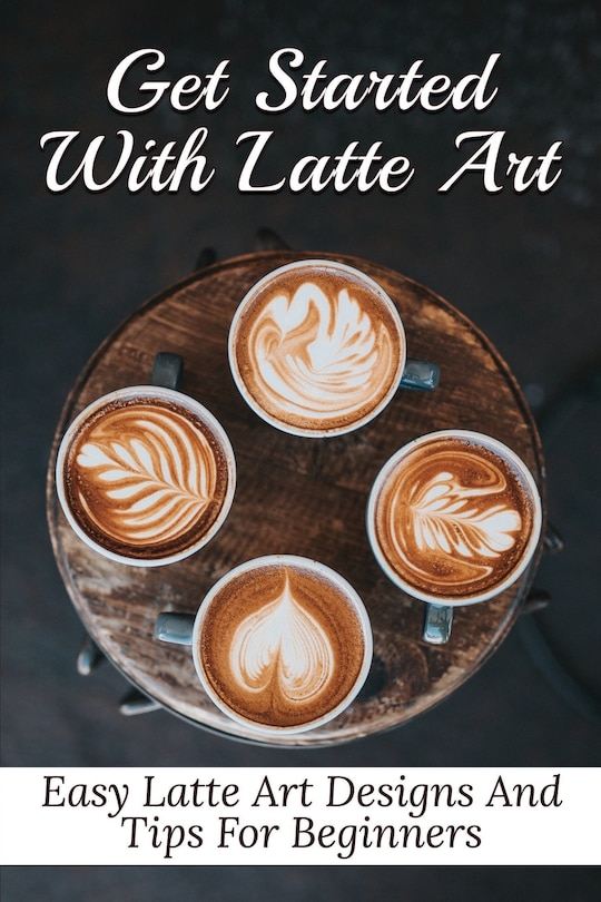 Front cover_Get Started With Latte Art
