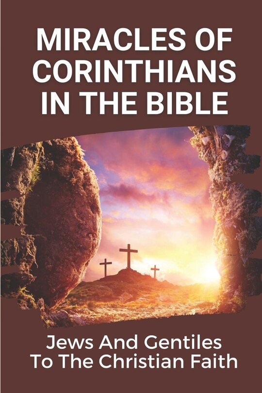 Front cover_Miracles Of Corinthians In The Bible