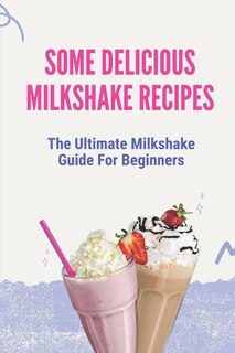 Couverture_Some Delicious Milkshake Recipes