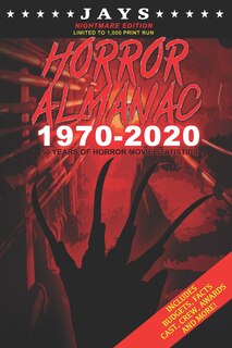 Front cover_Jays Horror Almanac 1970-2020 [NIGHTMARE EDITION LIMITED TO 1,000 PRINT RUN] 50 Years of Horror Movie Statistics Book (Includes Budgets, Facts, Cast, Crew, Awards & More)