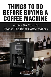 Front cover_Things To Do Before Buying A Coffee Machine
