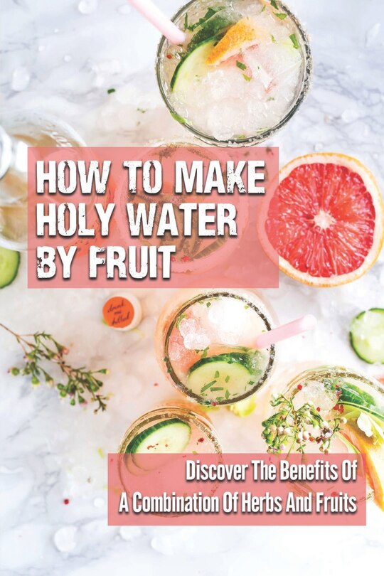 Front cover_How To Make Holy Water By Fruit