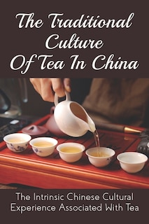 Couverture_The Traditional Culture Of Tea In China