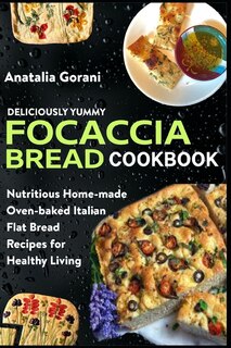 Front cover_Deliciously Yummy Focaccia Bread Cookbook