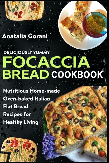 Front cover_Deliciously Yummy Focaccia Bread Cookbook