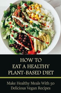 Couverture_How To Eat A Healthy Plant-Based Diet