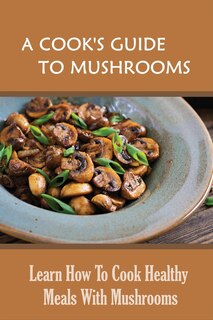 Couverture_A Cook's Guide To Mushrooms
