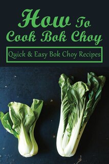 Front cover_How To Cook Bok Choy
