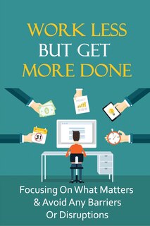 Front cover_Work Less But Get More Done