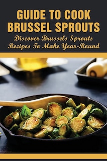 Front cover_Guide To Cook Brussel Sprouts
