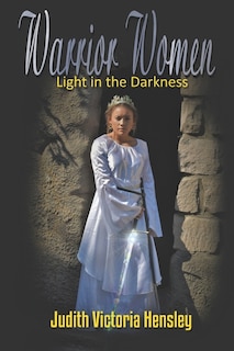 Warrior Women, Light in the Darkness