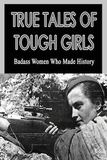 Front cover_True Tales Of Tough Girls