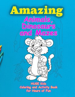 Front cover_Amazing Animals, Dinosaurs and Mazes