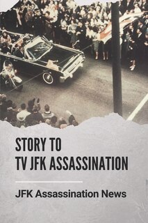 Front cover_Story To Tv JFK Assassination