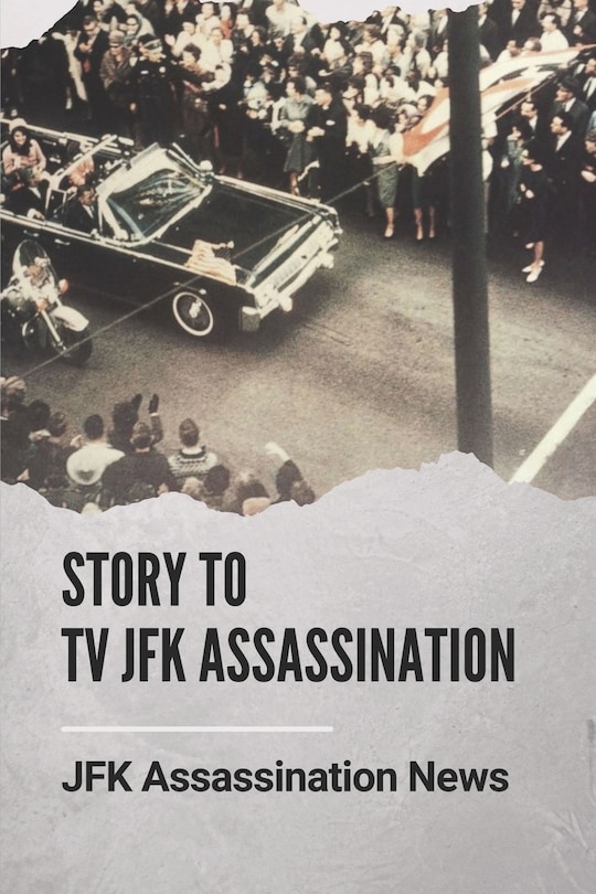 Front cover_Story To Tv JFK Assassination