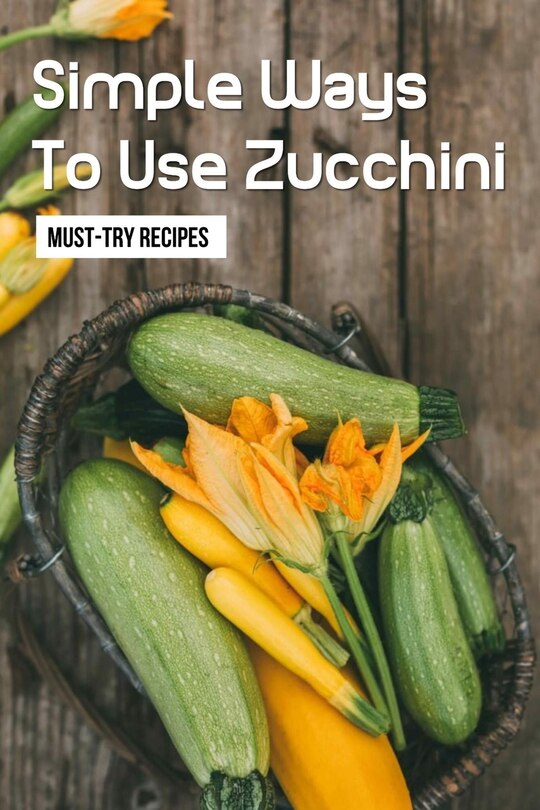 Couverture_Simple Ways To Use Zucchini