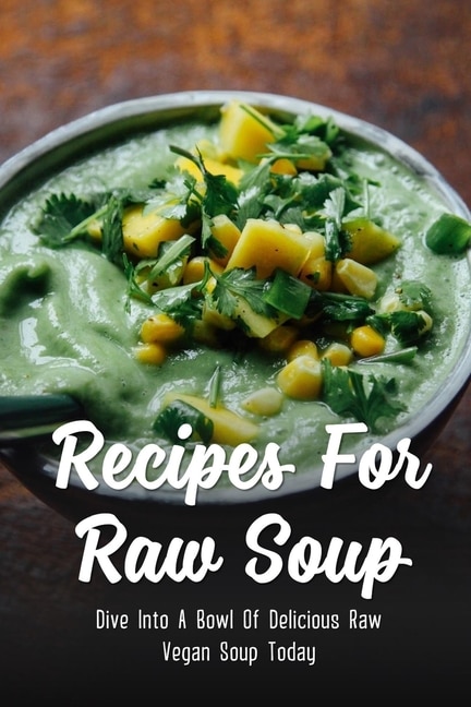 Front cover_Recipes For Raw Soup