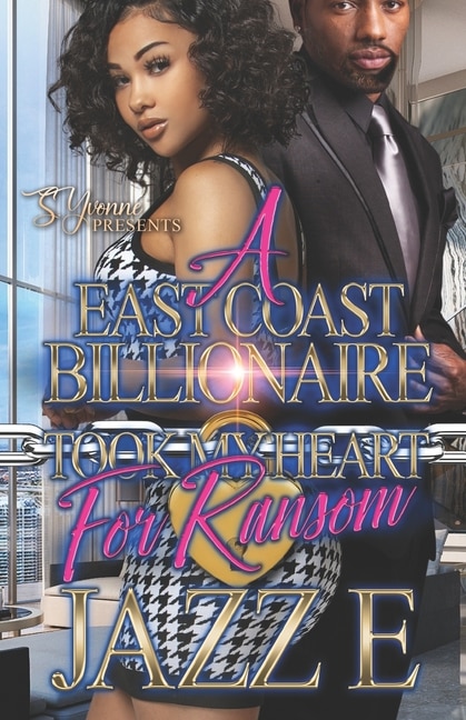 Front cover_A East Coast Billionaire Took My Heart For Ransom
