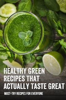 Couverture_Healthy Green Recipes That Actually Taste Great