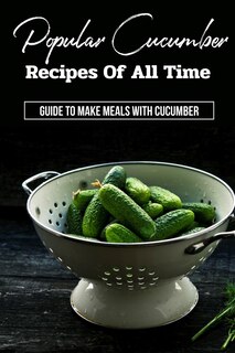 Couverture_Popular Cucumber Recipes Of All Time