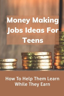 Front cover_Money Making Jobs Ideas For Teens