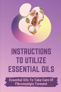 Couverture_Instructions To Utilize Essential Oils