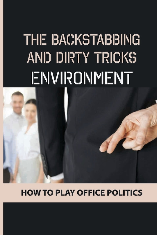 Front cover_The Backstabbing And Dirty Tricks Environment